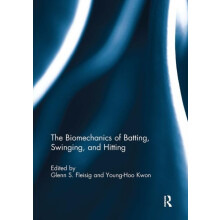 The Biomechanics of Batting Swinging and Hitting Paperback Book