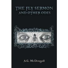 The Fly Sermon and Other Odes by A.G. McDougall Paperback Book