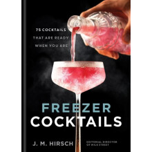 Freezer Cocktails by J. M. Hirsch Hardcover Book