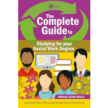 The Complete Guide to Studying for your Social Work Degree by Steven P