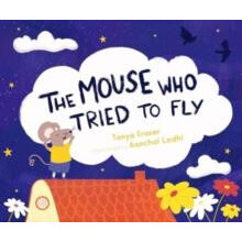 The The Mouse Who Tried to Fly by Tanya Fraser Hardcover Book