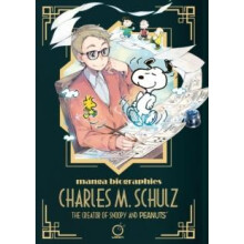 Manga Biographies Charles M. Schulz The Creator of Snoopy and Peanuts