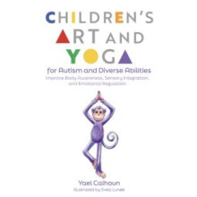 Childrens Art and Yoga for Autism and Diverse Abilities by Yael Calhou
