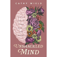 Unshackled Mind by Cathy Wield Paperback Book