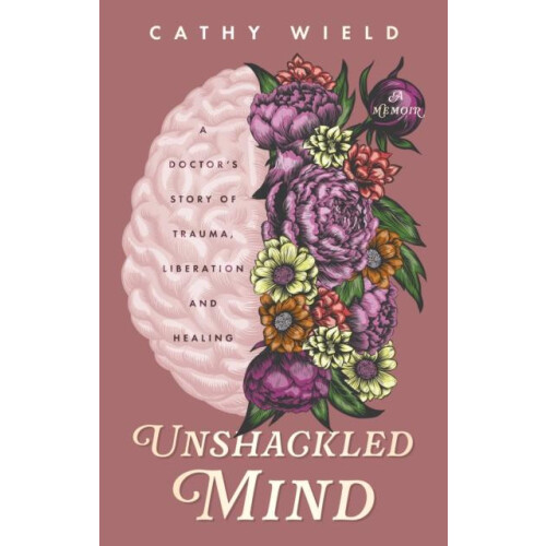 Unshackled Mind by Cathy Wield Paperback Book