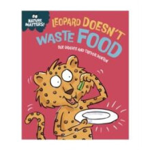 Nature Matters Leopard Doesnt Waste Food by Sue Graves Paperback Book
