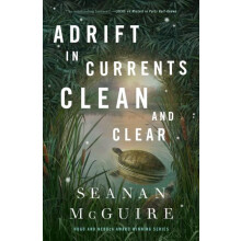 Adrift in Currents Clean and Clear by Seanan McGuire Hardcover Book