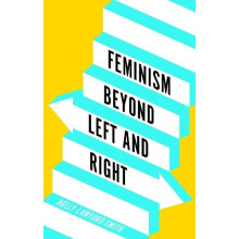 Feminism Beyond Left and Right by LawfordSmith Holly University of Mel