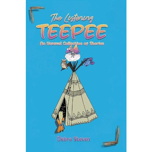 The Listening Teepee by Debra Steven Paperback Book