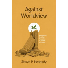 Against Worldview by Simon P Kennedy Paperback Book