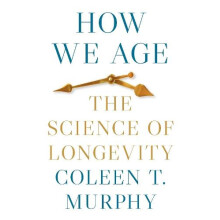 How We Age by Coleen T. Murphy Paperback Book