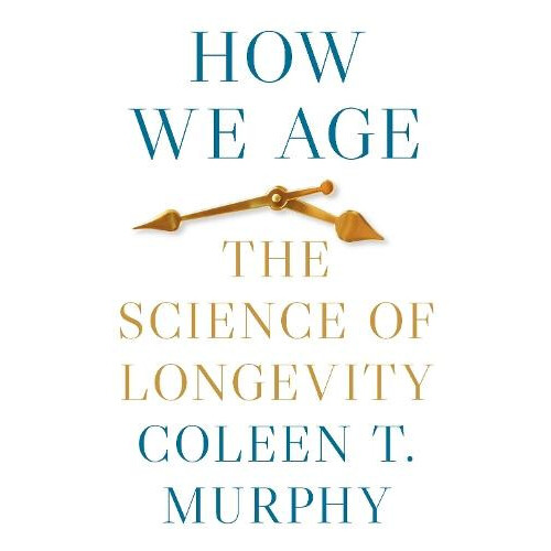 How We Age by Coleen T. Murphy Paperback Book