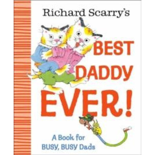 Richard Scarrys Best Daddy Ever by Richard Scarry Hardcover Book