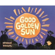 Good Golden Sun by Brendan Wenzel Hardcover Book