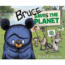 Bruce Saves the Planet by Ryan T. Higgins Hardcover Book