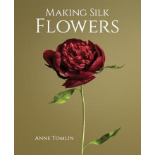 Making Silk Flowers by Anne Tomlin Hardcover Book