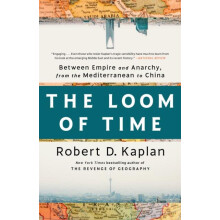 The Loom of Time by Robert D. Kaplan Paperback Book