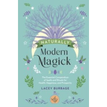Naturally Modern Magick by Lacey Burbage Hardcover Book