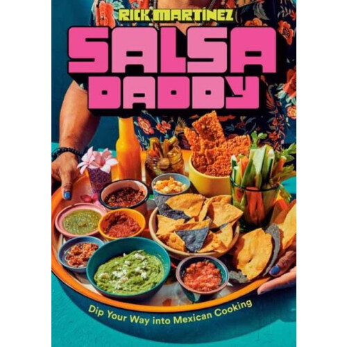 Salsa Daddy A Cookbook by Rick Martinez Hardcover Book
