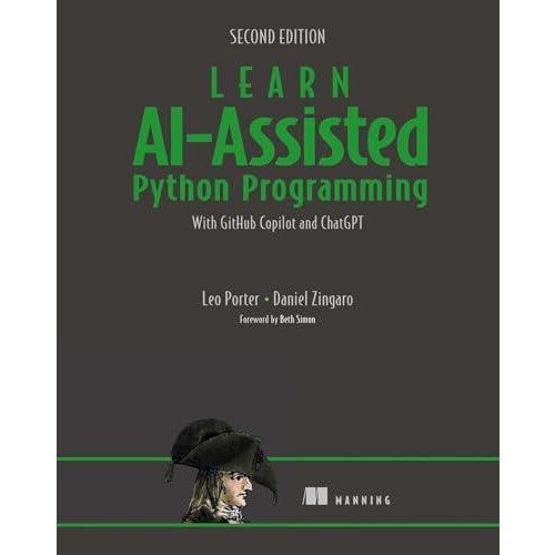 Learn AIAssisted Python Programming Second Edition by Daniel Zingaro H