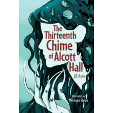 The Thirteenth Chime of Alcott Hall by J.P. Rose Paperback Book