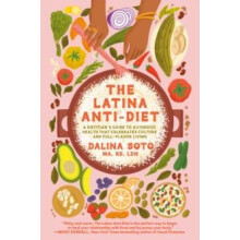 The Latina AntiDiet by Dalina Soto Hardcover Book