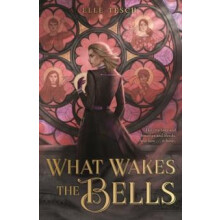 What Wakes the Bells by Elle Tesch Hardcover Book
