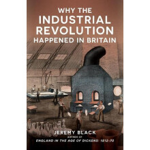 Why the Industrial Revolution Happened in Britain by Jeremy Black Pape