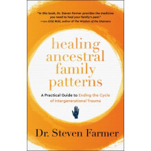 Healing Ancestral Family Patterns by Dr. Steven Farmer Paperback Book