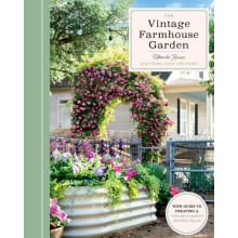 The Vintage Farmhouse Garden by Rhonda Kaiser Hardcover Book