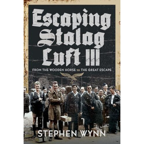 Escaping Stalag Luft III by Stephen Wynn Hardcover Book