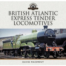British Atlantic Express Tender Locomotives by David Maidment Hardcove