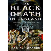 The Black Death in England by Kathryn Warner Hardcover Book