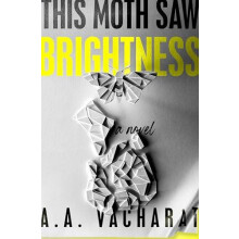 This Moth Saw Brightness by A. A. Vacharat Hardcover Book