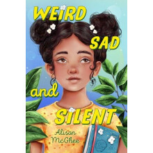 Weird Sad and Silent by Alison McGhee Hardcover Book