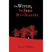 The Witch the Seed and the Scalpel by Scott ONeill Paperback Book