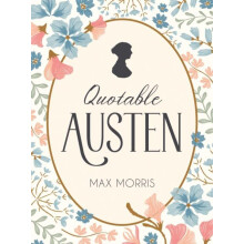 Quotable Austen by Max Morris Hardcover Book