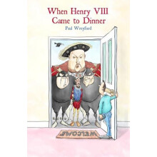 When Henry VIII Came to Dinner by Paul Wreyford Paperback Book