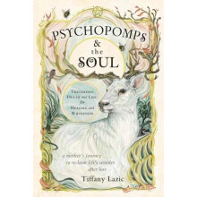 Psychopomps amp the Soul by Tiffany Lazic Paperback Book