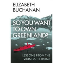 So You Want to Own Greenland by Elizabeth Buchanan Hardcover Book