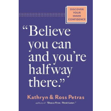 quotBelieve You Can and Youre Halfway Therequot by Ross Petras Paperba
