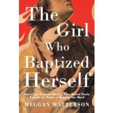 The Girl Who Baptized Herself by Meggan Watterson Hardcover Book