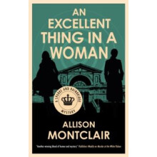 An Excellent Thing in a Woman by Allison Montclair Hardcover Book