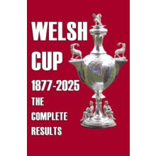 Welsh Cup 18772025 The Complete Results by Michael Robinson Paperback