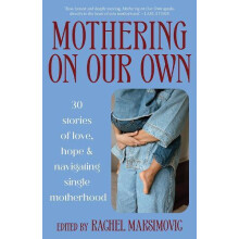 Mothering on Our Own by Rachel Maksimovic Paperback Book