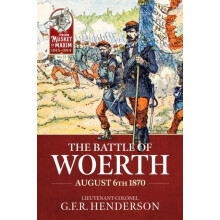 The Battle of Woerth August 6th 1870 by G.F.R Henderson Paperback Book