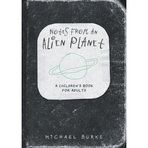 Notes From An Alien Planet by Michael Burke Paperback Book