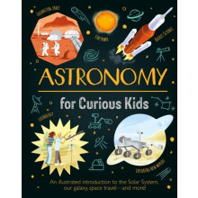 Astronomy for Curious Kids by Giles Sparrow Hardcover Book