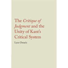 The Critique of Judgment and the Unity of Kants Critical System by Ost