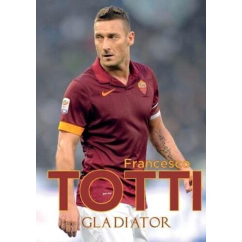 Gladiator by Francesco Totti Paperback Book